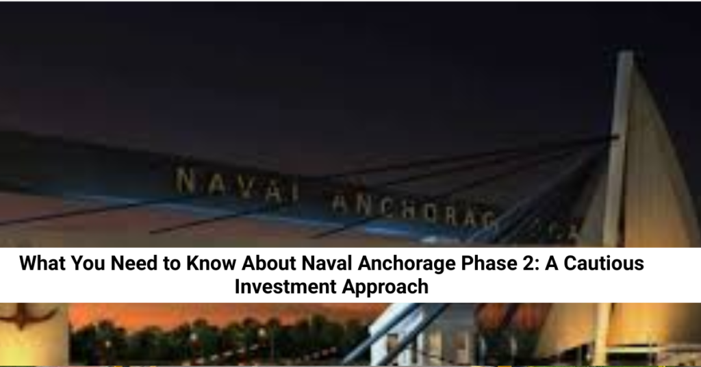 What You Need to Know About Naval Anchorage Phase 2: A Cautious Investment Approach