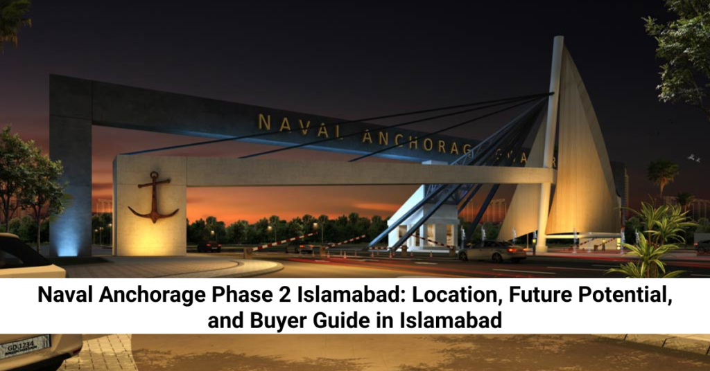 Naval Anchorage Phase 2 Islamabad: Location, Future Potential, and Buyer Guide in Islamabad