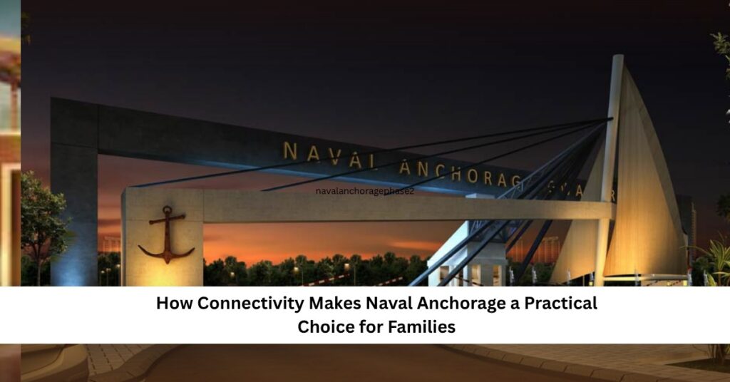 How Connectivity Makes Naval Anchorage a Practical Choice for Families