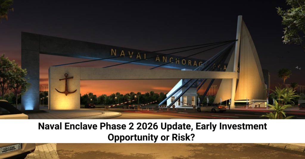 Naval Enclave Phase 2 2026 Update, Early Investment Opportunity or Risk?